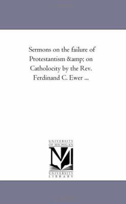 Sermons On the Failure of Protestantism and On ... 1425513573 Book Cover