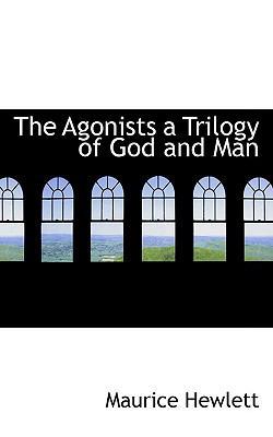 The Agonists a Trilogy of God and Man 1110400772 Book Cover