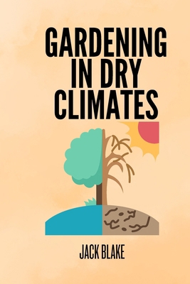 Gardening In Dry Climates B0D9KMRL9K Book Cover