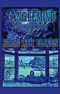 Tanglemind, The Dream Mares Of Simon Ash Eleven B0BRFW8R1B Book Cover