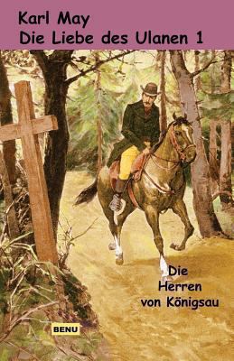 Die Liebe Des Ulanen 1 Die Herren Von K?nigsau:... [German] 3934826237 Book Cover