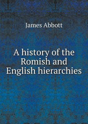 A history of the Romish and English hierarchies 5518773226 Book Cover