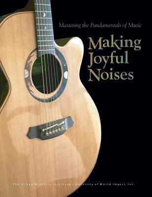 Making Joyful Noises: Mastering the Fundamental... 1629325007 Book Cover