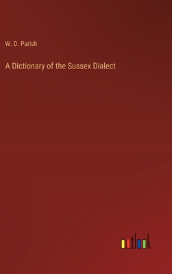 A Dictionary of the Sussex Dialect 3385234069 Book Cover