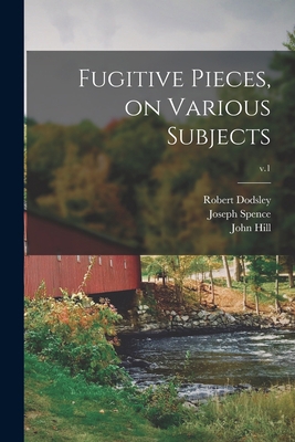 Fugitive Pieces, on Various Subjects; v.1 1015320597 Book Cover