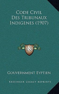 Code Civil Des Tribunaux Indigenes (1907) [French] 1167790448 Book Cover