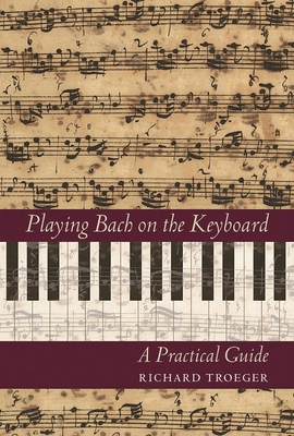 Playing Bach on the Keyboard: A Practical Guide 1574670840 Book Cover