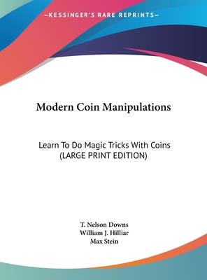 Modern Coin Manipulations: Learn to Do Magic Tr... [Large Print] 1169941273 Book Cover