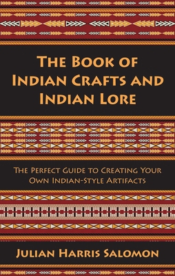 The Book of Indian Crafts and Indian Lore: The ... 1629145777 Book Cover