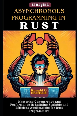 Asynchronous Programming In Rust: Mastering Con... B0DHL33GPL Book Cover