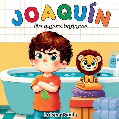 Joaquín no quiere bañarse [Spanish] B0DM93WMB7 Book Cover