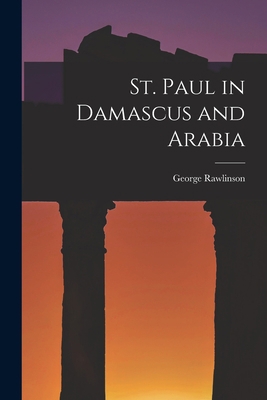 St. Paul in Damascus and Arabia 1016513429 Book Cover