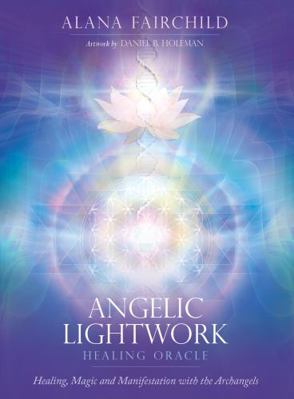 Angelic Lightwork Healing Oracle: Healing, Magi... 192257323X Book Cover