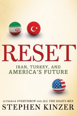 Reset: Iran, Turkey, and America's Future 0805091270 Book Cover