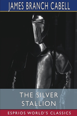 The Silver Stallion (Esprios Classics): A Comed... B0BD2SQD58 Book Cover