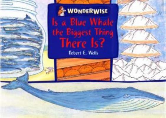 Is a Blue Whale the Biggest Thing There Is? 0749662220 Book Cover