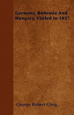 Germany, Bohemia And Hungary, Visited In 1837 1446040666 Book Cover