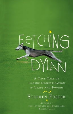 Fetching Dylan: A True Tale of Canine Domestica... 039953511X Book Cover