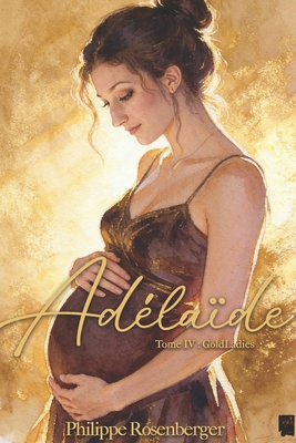 GoldLadies: Adélaïde: Tome IV [French] B01F1XUD6G Book Cover