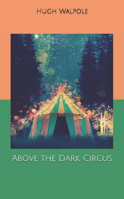 Above the Dark Circus B0857C18CT Book Cover