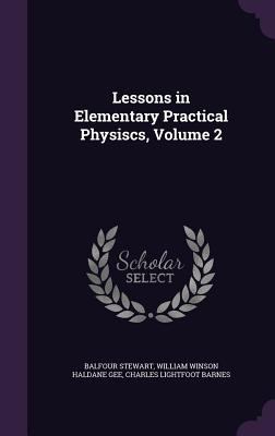 Lessons in Elementary Practical Physiscs, Volume 2 134075245X Book Cover