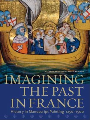 Imagining the Past in France: History in Manusc... 1606060295 Book Cover