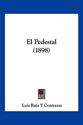 El Pedestal (1898) [Spanish] 1161153802 Book Cover