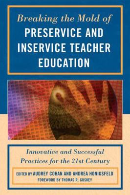 Breaking the Mold of Preservice and Inservice T... 1607095521 Book Cover