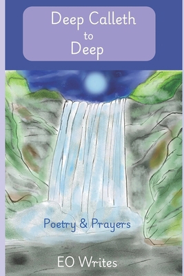 Deep Calleth to Deep: Poetry & Prayers B0FX7HJWG6 Book Cover