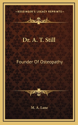 Dr. A. T. Still: Founder Of Osteopathy 1163505609 Book Cover