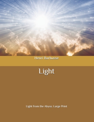 Light: Light from the Abyss: Large Print B087L8S2GC Book Cover