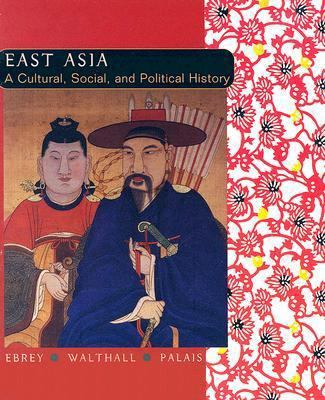 East Asia: A Cultural, Social, and Political Hi... 0618133844 Book Cover