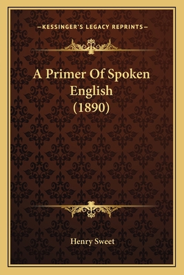 A Primer Of Spoken English (1890) 1164545132 Book Cover