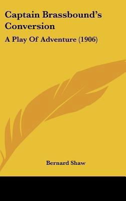 Captain Brassbound's Conversion: A Play of Adve... 1161871276 Book Cover