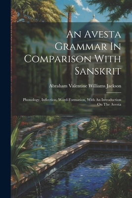 An Avesta Grammar In Comparison With Sanskrit: ... 102241593X Book Cover