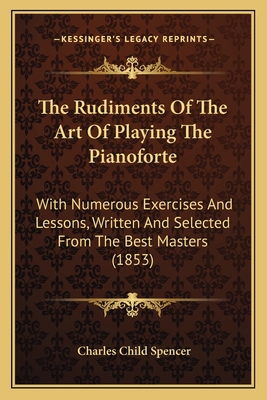 The Rudiments Of The Art Of Playing The Pianofo... 1165595559 Book Cover