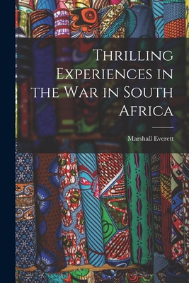 Thrilling Experiences in the War in South Afric... 1015329314 Book Cover