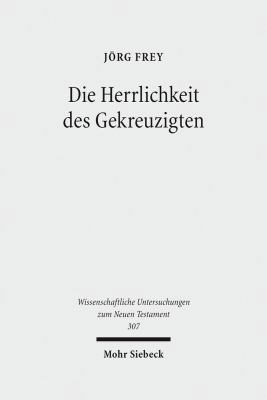 Die Herrlichkeit Des Gekreuzigten: Studien Zu D... [German] 3161507827 Book Cover
