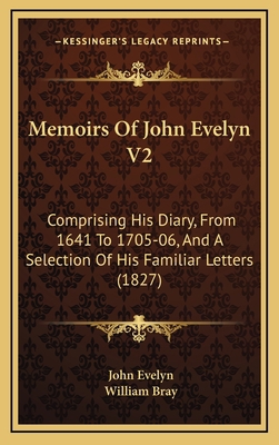 Memoirs of John Evelyn V2: Comprising His Diary... 1165057484 Book Cover