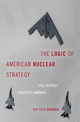 Logic of American Nuclear Strategy: Why Strateg... 0190849185 Book Cover