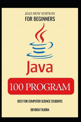 100 Java Program Examples Best for Beginners Ja... B0CM5BGJ6K Book Cover