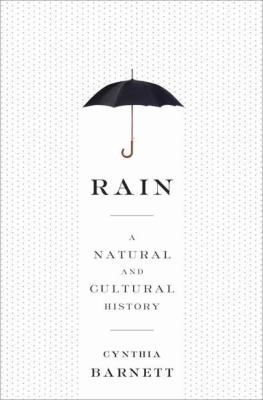 Rain: A Natural and Cultural History 0804137099 Book Cover