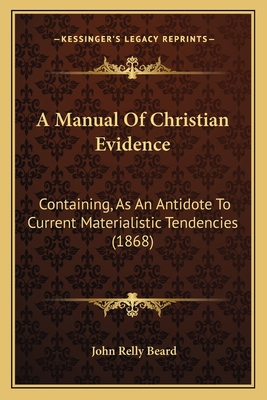 A Manual Of Christian Evidence: Containing, As ... 1166485021 Book Cover