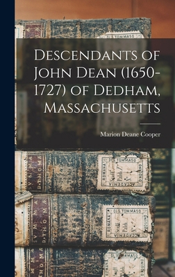 Descendants of John Dean (1650-1727) of Dedham,... 1016171501 Book Cover