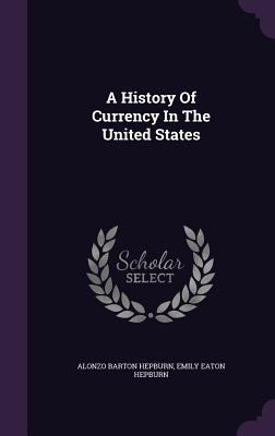 A History of Currency in the United States 134091204X Book Cover