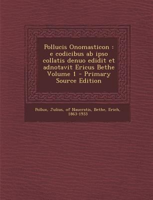 Pollucis Onomasticon: E Codicibus AB Ipso Colla... [Latin] 129372338X Book Cover
