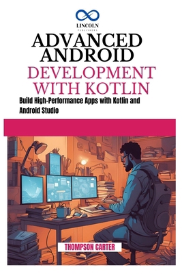 Advanced Android Development with Kotlin: Build... B0DMNHBSB5 Book Cover