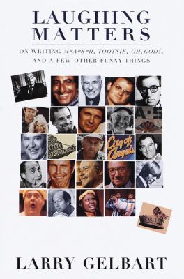 Laughing Matters:: On Writing M*A*S*H, Tootsie,... 067942945X Book Cover