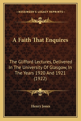A Faith That Enquires: The Glifford Lectures, D... 1165273195 Book Cover