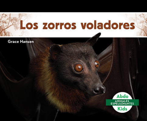 Los Zorros Voladores (Flying Foxes) [Spanish] 1098260716 Book Cover